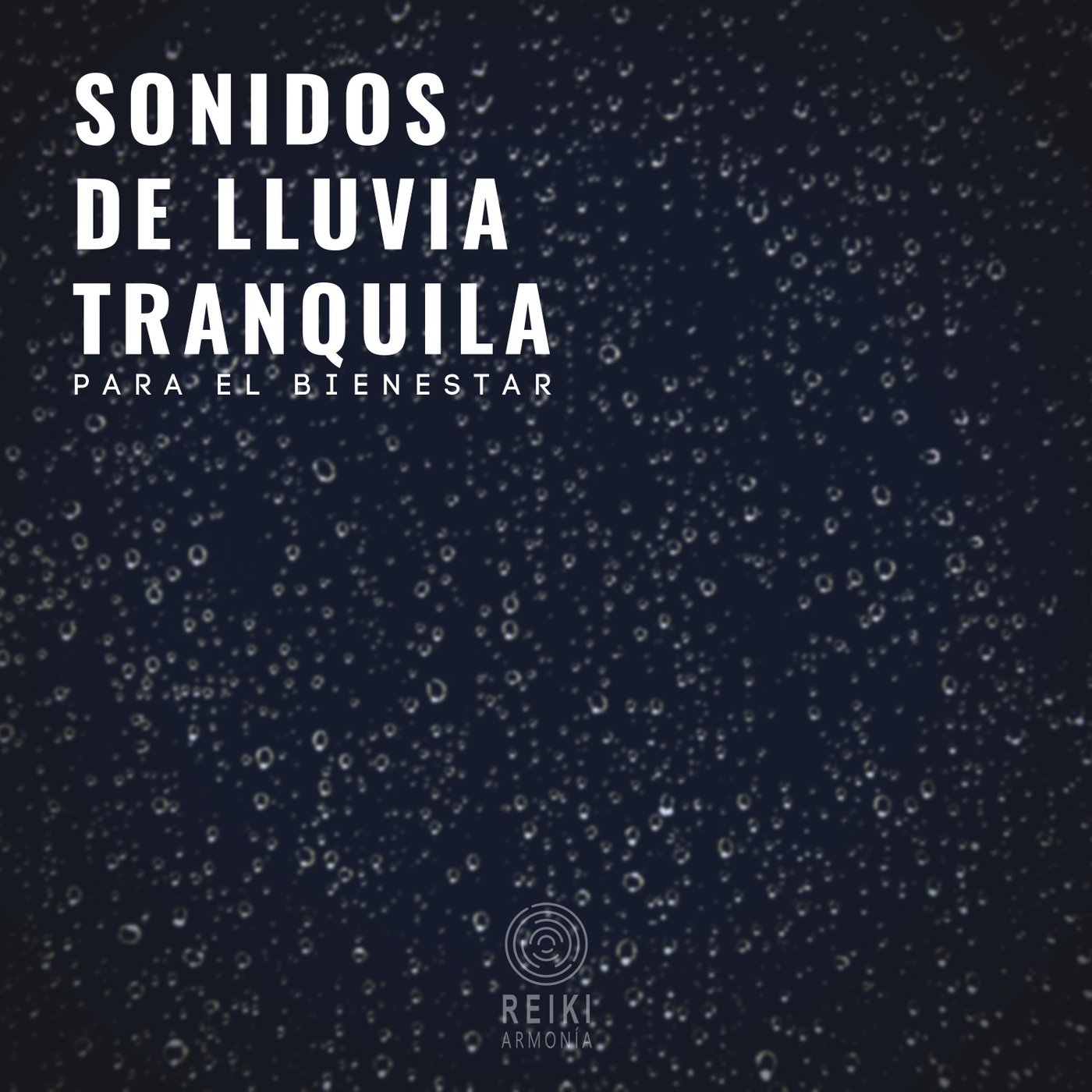 Reiki Armonía - Sonidos de Lluvia Tranquila para el Bienestar, Pt. 01