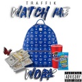 RjBanks beats、traffik - Watch me work (feat. RjBanks beats)(Explicit)
