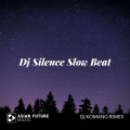 DJ Komang Rimex - Dj Silence Slow Beat