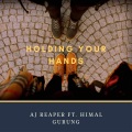 AJ Reaper、Himal Gurung - Holding Your Hands (feat. Himal Gurung)