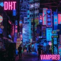 DHT - Vampires (Explicit)