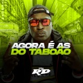 DJ Guih Da ZO、MC RD - AGORA É AS DO TABOÃO (Explicit)