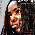 Ebony、BlackAttack - Good Life (Everybody Wants It)(feat. BlackAttack)(Club Version)
