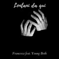Francesca、Young Both - Lontani da qui (feat. Young Both)(Explicit)