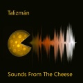 TALIZMAN - Sounds From The Cheese