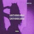 Moca - Unthinkable (Explicit)