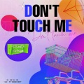 Femaleslag翻唱团、溜溜5am、Mying！ - DON'T TOUCH ME