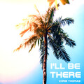 chris thomas - I'll Be There