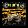 Aliss - No Lo' Veo (Explicit)