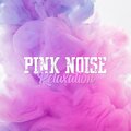 Dreamosphere - Pink Noise Relaxation Sounds, Pt. 35