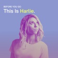 Harlie - Before You Go