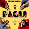 Kushal Mangal - Pagli