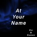 Coy、Cadence - At Your Name
