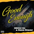 Uncle Ill、Dane Riazer - Good Enough (Explicit)