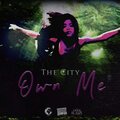 The City - Own Me (Explicit)