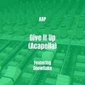 AAP、Snowflake - Give it Up (Acapella|Explicit)