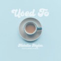 Natalia Taylar、Knox - Used To (feat. Knox)
