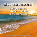 Meeresrauschen zum Schlafen Manuel Thomerz、Naturgeräusche、Meeres Rauschen - Liebenswerte Geräusche