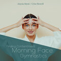 Finding Contentment (Morning Face Gymnastics, The Reiki Effect White Tara Mantra)