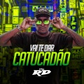 DJ Guih Da ZO、MC RD - VAI TE DAR CATUCADÃO (Explicit)