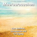 Meeresrauschen zum Schlafen, Ausspannen und für Qigong