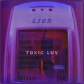 Lior - Toxic luv (Explicit)