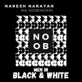 Naresh Narayan、NOOBHACKERS - Men In BLACK & WHITE (feat. NOOBHACKERS)