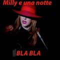 Milly e una notte, - Bla Bla