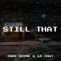 Sade Shine、La Chat - Still That (Explicit)