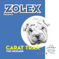 Zolex presents Carat Trax - The Message