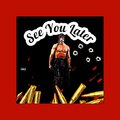 See You Later (Explicit)