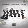 Why U Hatin (Explicit)