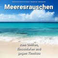 Meeresrauschen zum Chillen, Einschlafen und gegen Tinnitus