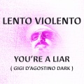 You're a Liar (Gigi D'agostino Dark)