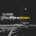 Governor x - All Eyes on Me (Explicit)