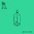 El Train、FIKA - Out Of My Head