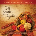 We Gather Together (We Gather Together: 14 Thanksgiving Hymns Album Version)