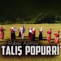 Rubail Azimov - Talış Popurri