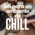 lofi hiphop、lofi - Lofi Para Un Ambiente De Chill