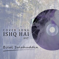Bilal Salahuddin - ISHQ HAI (Remix)