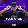 DJ Guih Da ZO、MC RD - PARA SE ENVOLVER (Explicit)