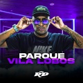DJ Guih Da ZO、MC RD - PARQUE VILA LOBOS (Explicit)