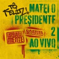 Tô Feliz (Matei O Presidente) 2 (Ao Vivo)