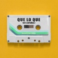 Que lo Que (En Español)