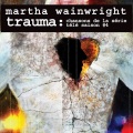 Martha Wainwright - Ayoye (Trauma: Chansons de la série télé Saison #4)