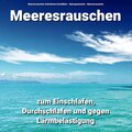 Meeresrauschen zum Einschlafen, Durchschlafen und gegen Lärmbelästigung