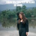da vang - DHUAV KOJ TXOJ KEV UA HLUAS