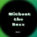 DNI - Without the Bass
