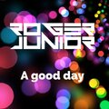 Roger Junior - A good day (Radio Edit)