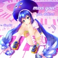 miss you (feat. 音街ウナ)